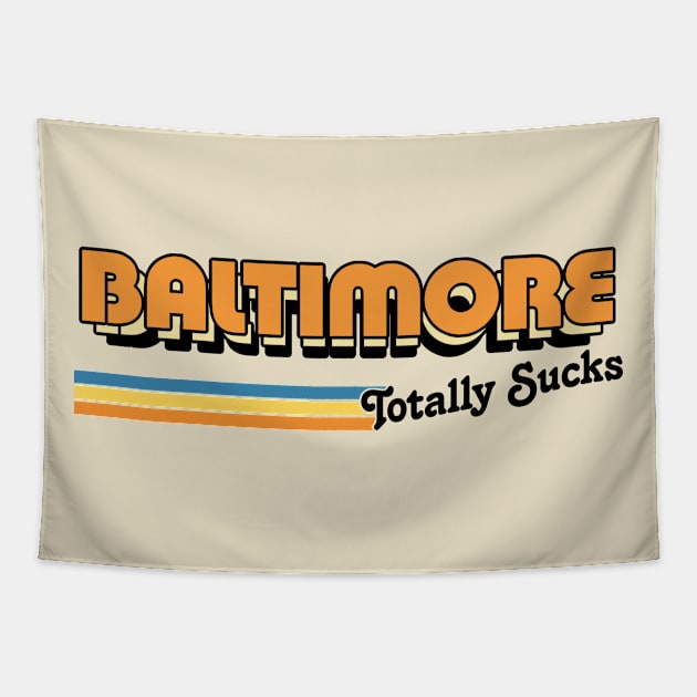 Baltimore Totally Sucks / Humorous Retro Typography Design Tapestry by DankFutura