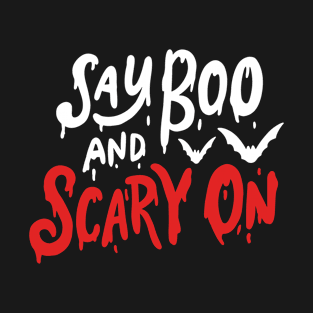 Say Boo and Scary On - Halloween T-Shirt