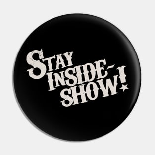 Stay InSide Show! Pin