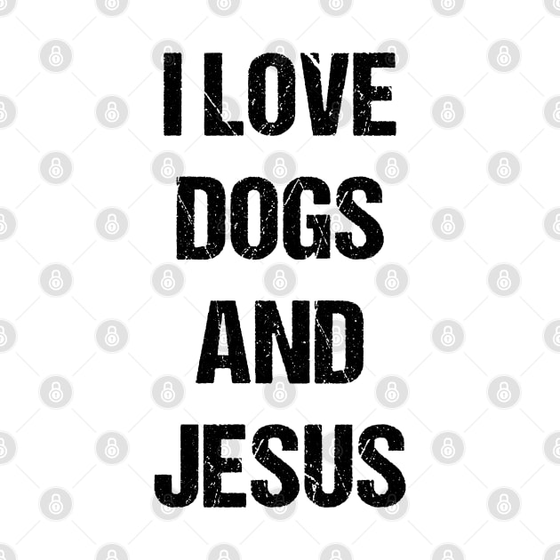 I Love Dogs and Jesus Text Based Design by designs4days