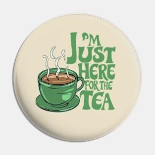 I'm just here for the tea Pin