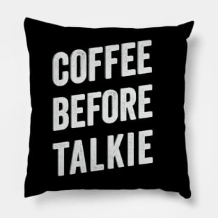 Coffee Before Talkie. Pillow