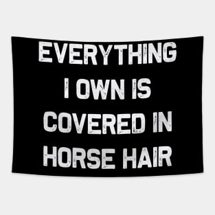 Everything I own is covered in horse hair | Funny dog lovers Tapestry