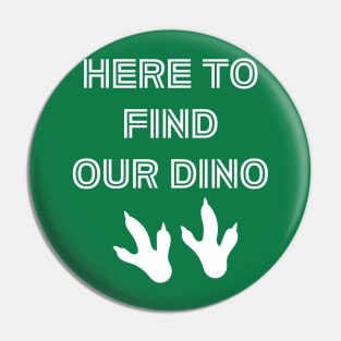 Here to Find Our Dino! Pin