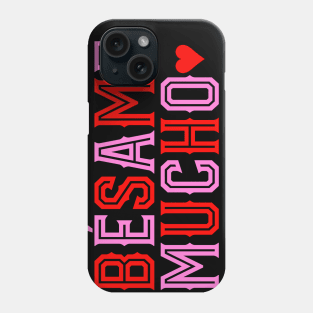 Besame Mucho Phone Case