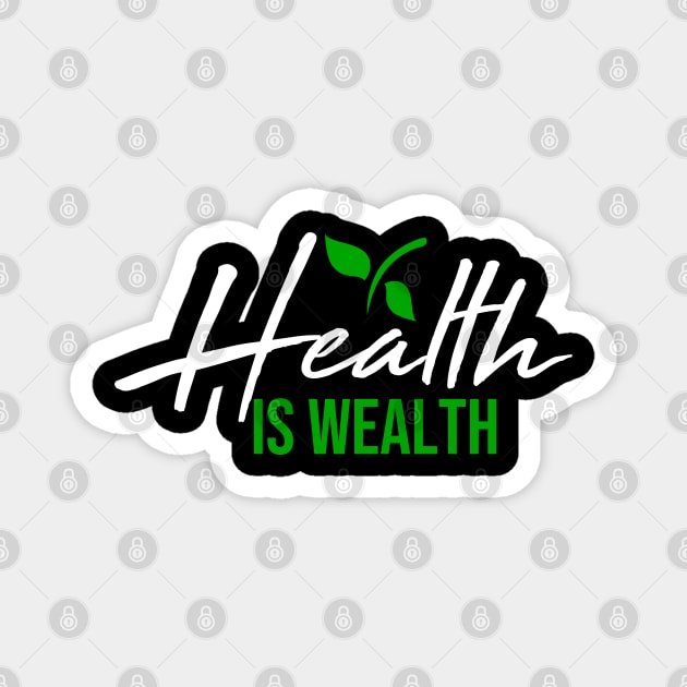 Health is Wealth Lifestyle Magnet by Melanificent1