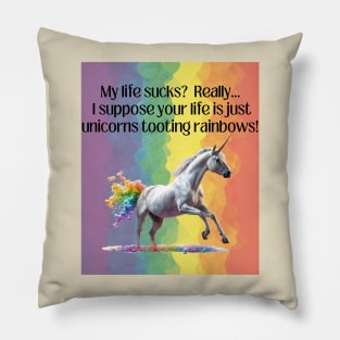 Life Sucks vs. Unicorns Tooting Rainbows Pillow