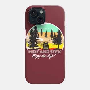 HIDE AND SEEK  , Enjoy the life shirt Phone Case