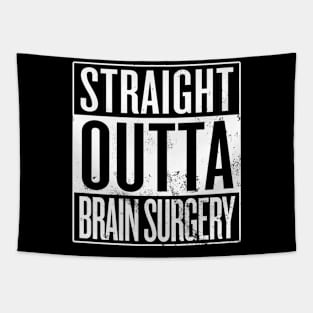 Straight Outta Brain Surgery Tapestry