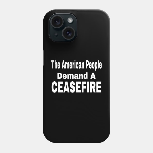 The American People Demand A CEASEFIRE - 3 Tier - White - Front Phone Case by SubversiveWare