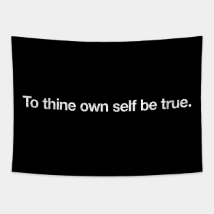 To thine own self be true. Tapestry