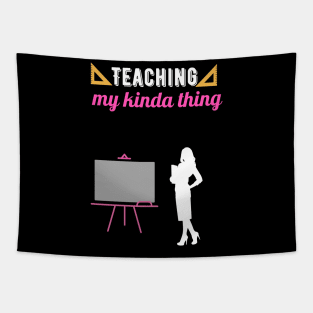 Teaching my kinda thing Tapestry