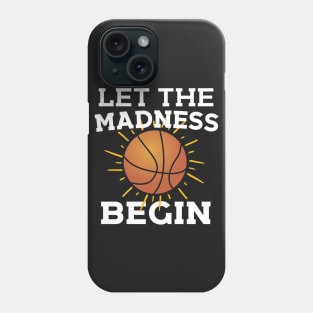 Let The Madness Begin Phone Case