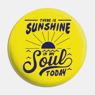 There is Sunshine in my SOUL today! Pin