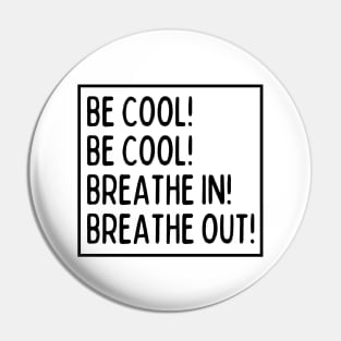 Be cool! Be cool! Pin