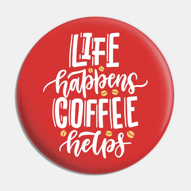 Life Happens Coffee Helps Pin by Teewyld