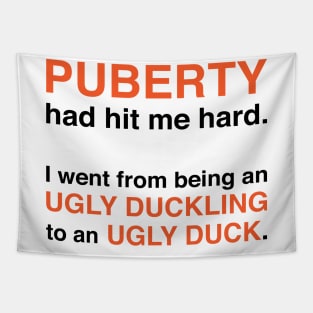 Puberty Had Hit Me Hard (Black Text) Tapestry