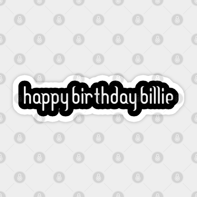 Happy Birthday Billie Customized First Name Gift - Happy Birthday Billie - Sticker