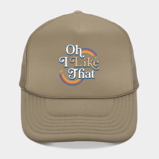 Oh, I Like That logo Hat