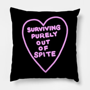 Surviving purely out of spite Pillow