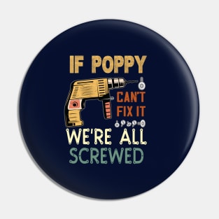 IF POPPY CANT FIX IT WE'RE ALL SCREWED..FATHERS DAY GIFT Pin