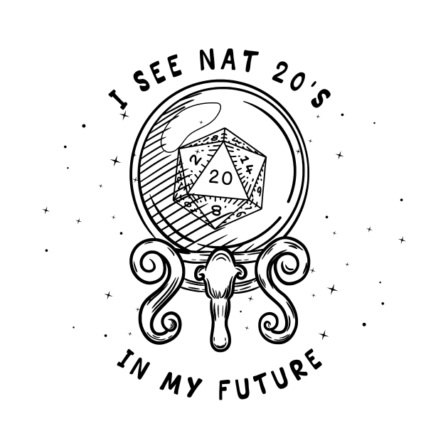 I See Nat 20's In My Future DnD Gift T-Shirt Black by JaeSlaysDragons