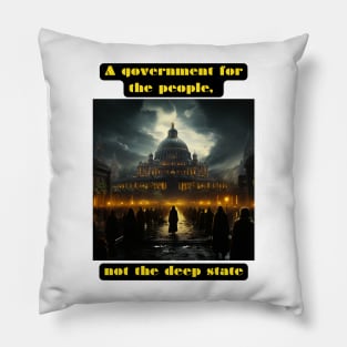 A government for the people, not the deep state Pillow
