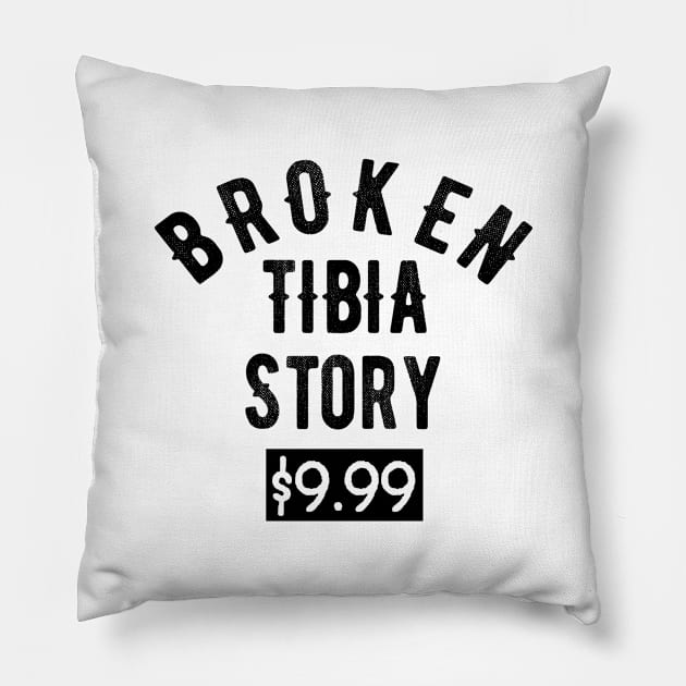 Broken Tibia - Leg Story Funny Injury Recovery Get Well Soon Gift Pillow by OriginalGiftsIdeas