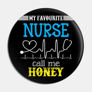 My Favorite Nurse Calls Me honey Funny Mother's Gift Pin