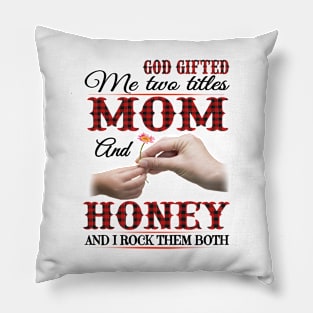 Vintage God Gifted Me Two Titles Mom And Honey Wildflower Hands Flower Happy Mothers Day Pillow