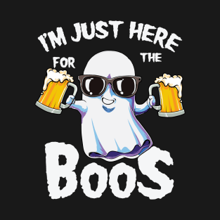 I'm just here for the boos T-Shirt
