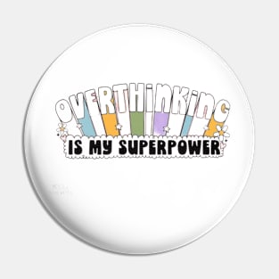 Ovethinking is my superpower Pin