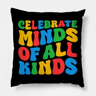 Celebrate Minds Of All Kinds Groovy Cute Autism Awareness Month Day Art, Neurodivergent Youth, Women Men Boys Girls Kids Pillow