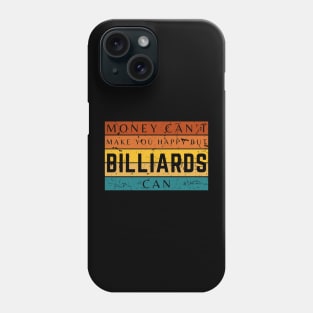 Money Can't Make You Happy But Billiards Can Phone Case