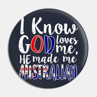 God Loves Me He Made Me Australian Australia Flag Colors T-Shirt Pin