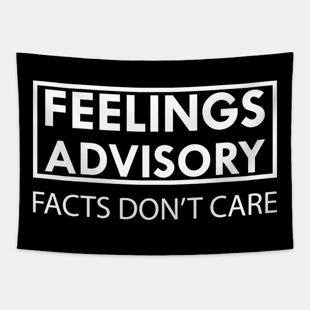 Feelings Advisory Facts Don't Care Tapestry by KC Happy Shop