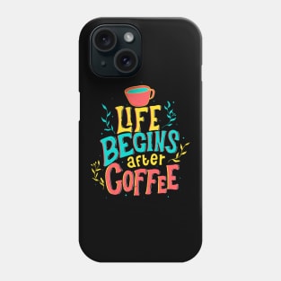 Life Begins After Coffee Beautiful Lettering Phone Case