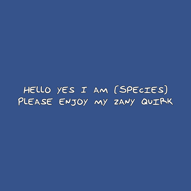 Hello Yes I am Species by DuskEyesDesigns