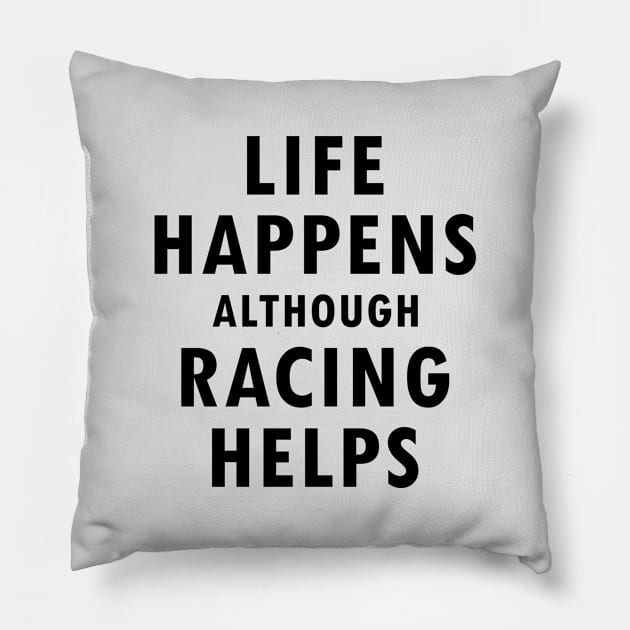 'Life Happens Although Racing Helps' Motorsport Quote Design Pillow by DavidSpeedDesign