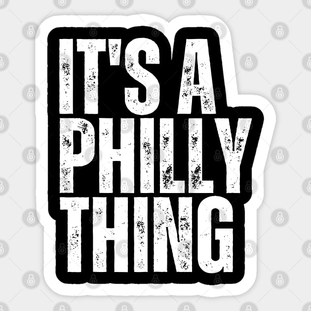 It's A Philly Thing Sticker