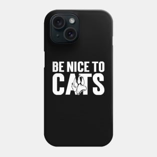 Be nice to Cats Phone Case