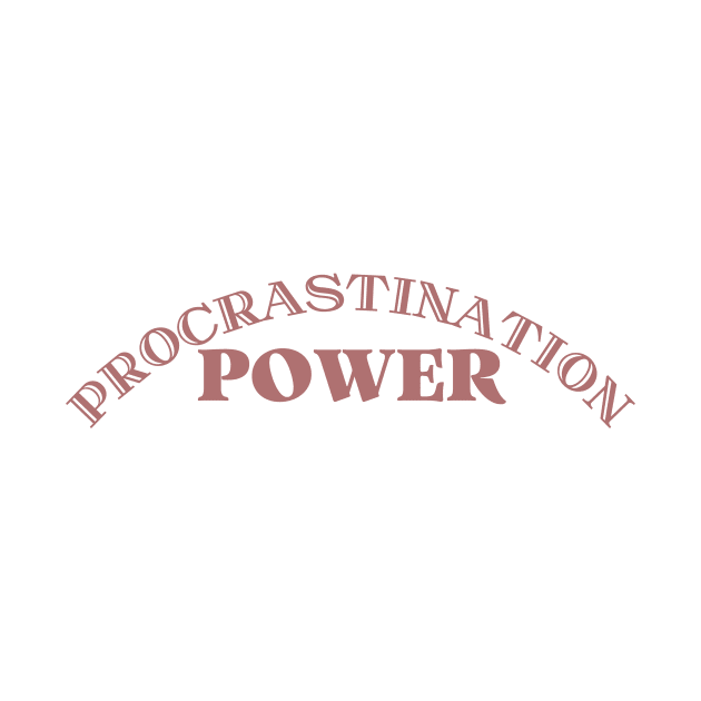 Procrastination | Funny teen or adult shirt by Fayn