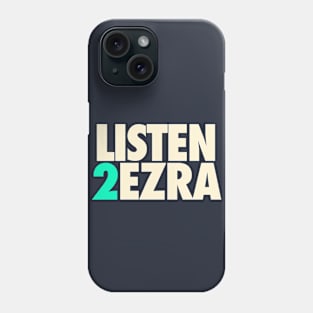 Listen 2 Ezra Phone Case