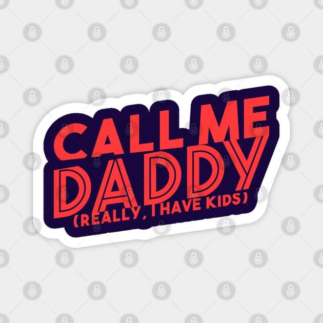 Dad Joke Approved: Call Me Daddy (I Have Kids) Magnet by Life2LiveDesign