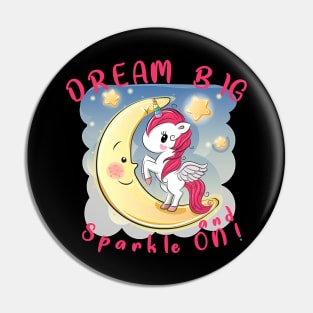 Unicorn Dream Big and Sparkle On Rainbow248 magic Pin