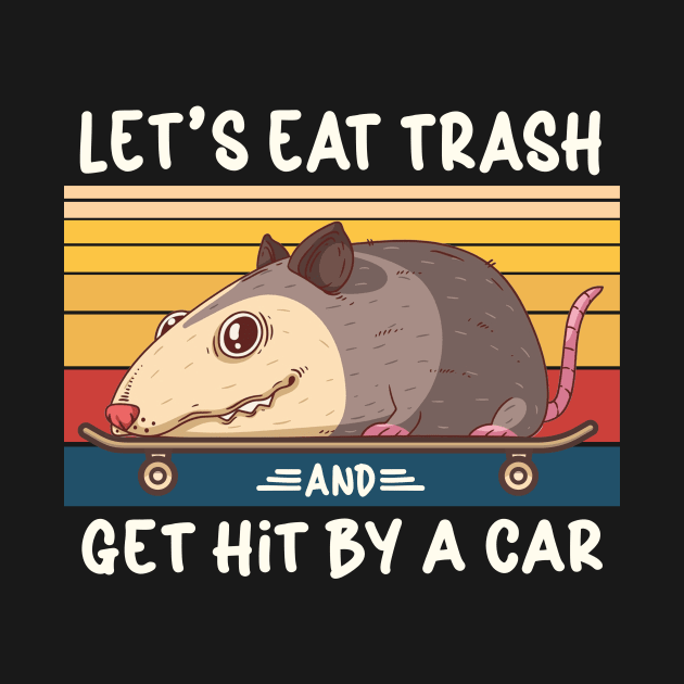 Let's Eat Trash And Get Hit By A Car by kangaroo Studio