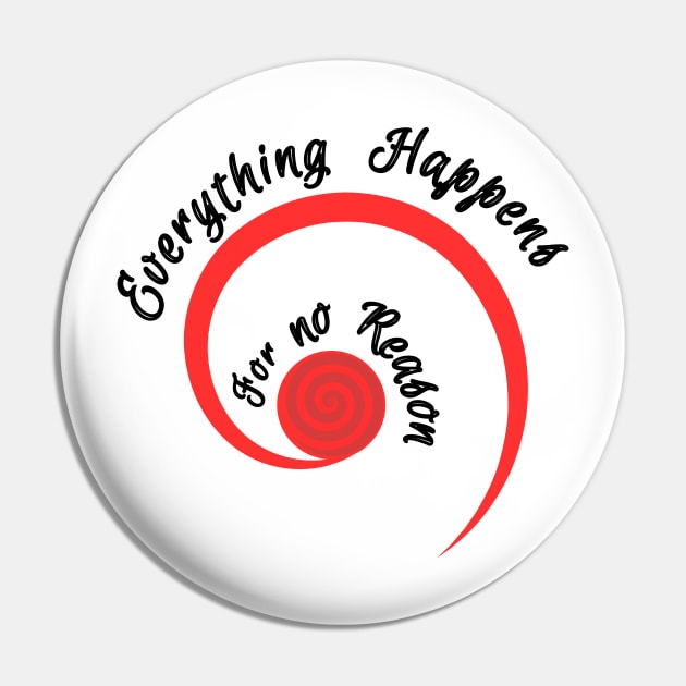 Everything happens for no reason Pin by designfurry 