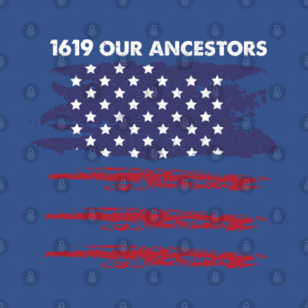 Disover 1619 our ancestors - 1619 Our Ancestors - T-Shirt