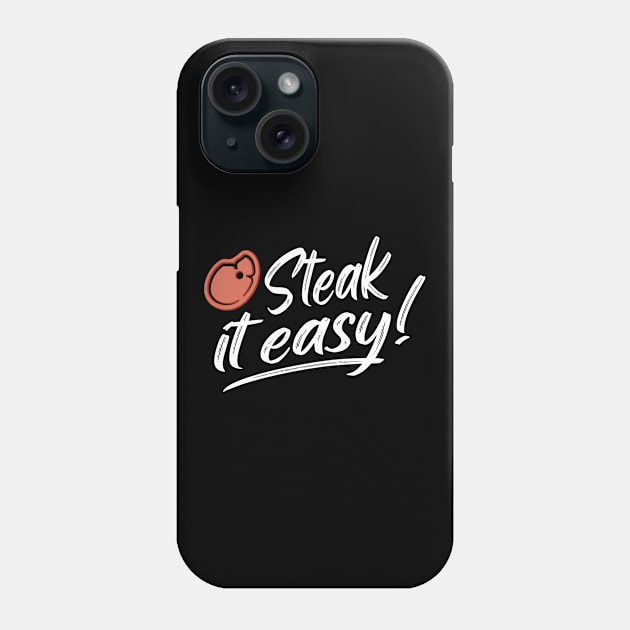 Steak It Easy BBQ Grill Funny Grill Gift Phone Case by Foxxy Merch