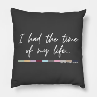 I Had The Time Of My Life - Eras Tour 2024 - Light Text Pillow